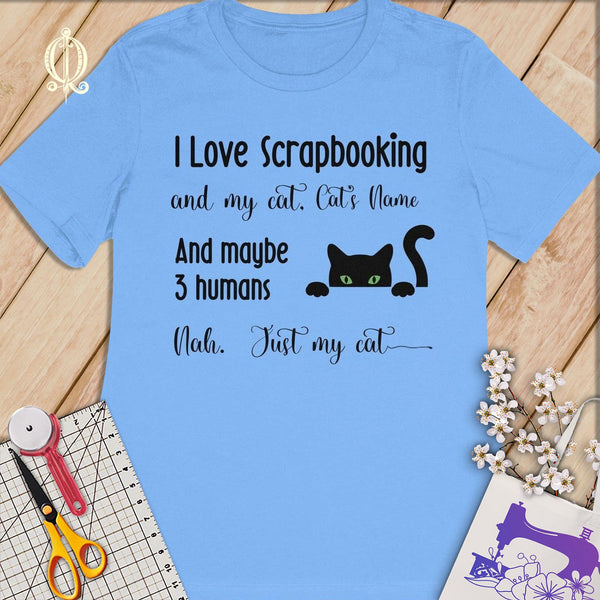 MyDesigns S / Carolina Blue Customized I Love Scrapbooking T-Shirt: Personalized with your Cat's Name!