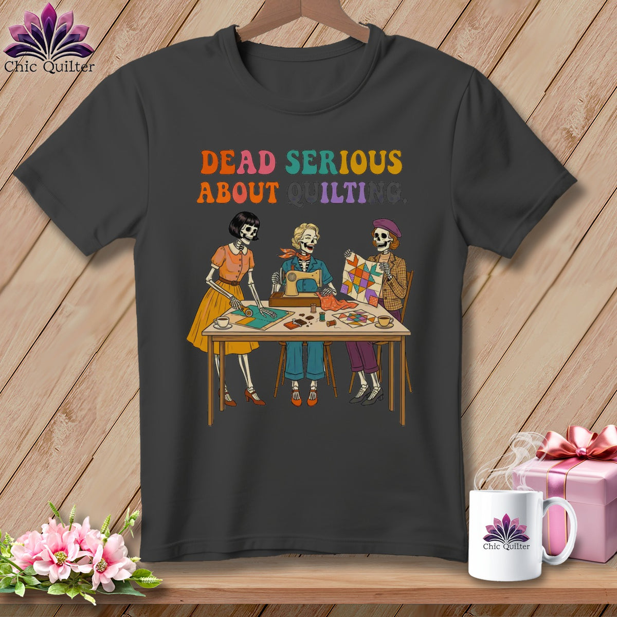 T-shirt with skeletons sewing and quilting, text "Dead Serious About Quilting".