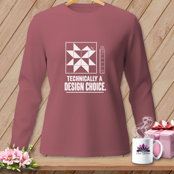 Long sleeve t-shirt with a quilt block, ruler, and text "Technically a Design Choice."