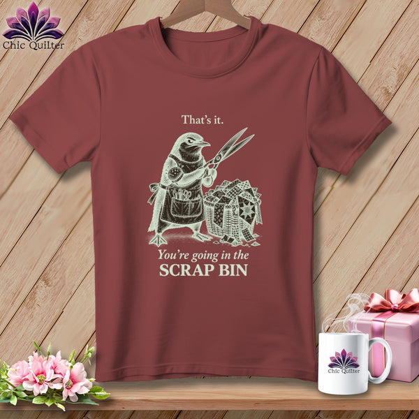 Maroon t-shirt with a bird holding scissors and a scrap bin, text "That's it. You're going in the SCRAP BIN."