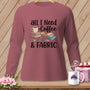 Long sleeve shirt with "all I Need is Coffee & FABRIC" text and sewing graphic.