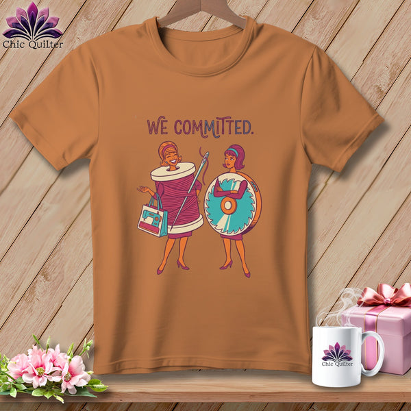 T-shirt with graphic of two women and the text "We Committed."